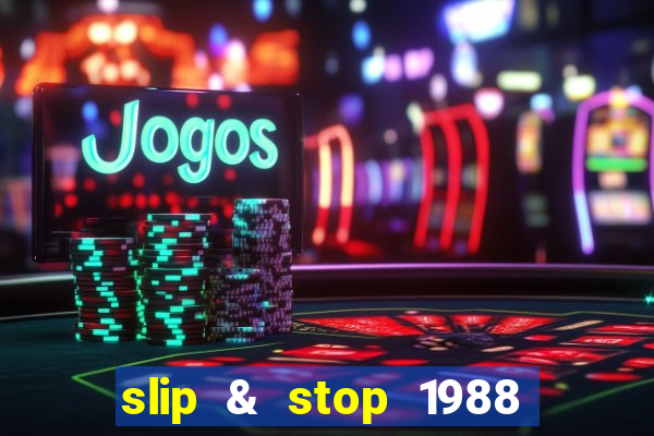 slip & stop 1988 bingo tarte!!!